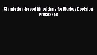 [PDF Download] Simulation-Based Algorithms for Markov Decision Processes [Read] Online
