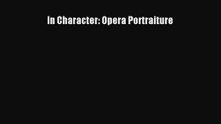 (PDF Download) In Character: Opera Portraiture PDF