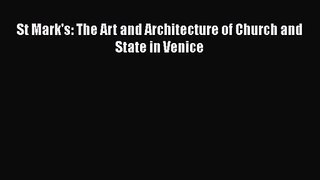 [PDF Download] St Mark's: The Art and Architecture of Church and State in Venice [PDF] Online