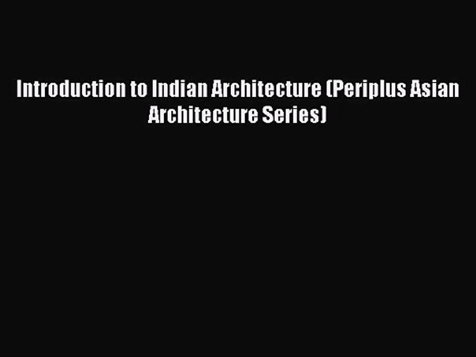 [PDF Download] Introduction to Indian Architecture (Periplus Asian Architecture Series) [Read]