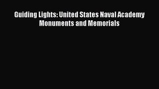 Guiding Lights: United States Naval Academy Monuments and Memorials  Free Books