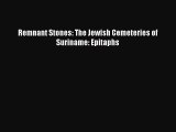 Remnant Stones: The Jewish Cemeteries of Suriname: Epitaphs  Read Online Book