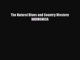 [PDF Download] The Natural Blues and Country Western HARMONICA [Download] Online