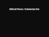 [PDF Download] Difficult Places / Schwierige Orte [PDF] Online