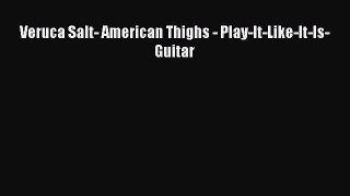 [PDF Download] Veruca Salt- American Thighs - Play-It-Like-It-Is-Guitar [PDF] Full Ebook