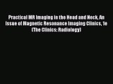PDF Download Practical MR Imaging in the Head and Neck An Issue of Magnetic Resonance Imaging