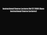 PDF Download Instructional Course Lectures Vol 57 2008 (Aaos Instructional Course Lectures)