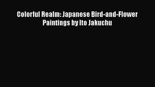 [PDF Download] Colorful Realm: Japanese Bird-and-Flower Paintings by Ito Jakuchu [Read] Online