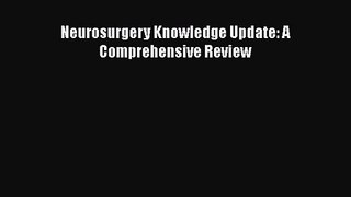 PDF Download Neurosurgery Knowledge Update: A Comprehensive Review Download Online