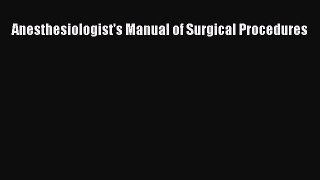 PDF Download Anesthesiologist's Manual of Surgical Procedures Read Full Ebook
