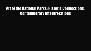 [PDF Download] Art of the National Parks: Historic Connections Contemporary Interpretations