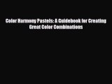 [PDF Download] Color Harmony Pastels: A Guidebook for Creating Great Color Combinations [Read]