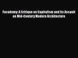 Facadomy: A Critique on Capitalism and its Assault on Mid-Century Modern Architecture  Free