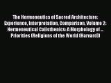 The Hermeneutics of Sacred Architecture: Experience Interpretation Comparison Volume 2: Hermeneutical