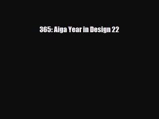[PDF Download] 365: Aiga Year in Design 22 [Read] Online