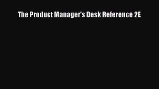 (PDF Download) The Product Manager's Desk Reference 2E Download
