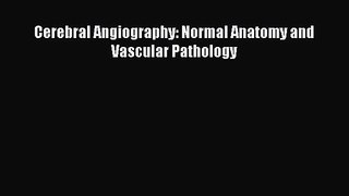 PDF Download Cerebral Angiography: Normal Anatomy and Vascular Pathology Read Online