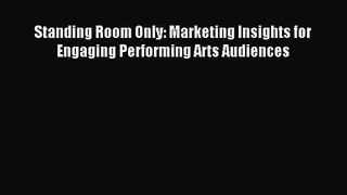 (PDF Download) Standing Room Only: Marketing Insights for Engaging Performing Arts Audiences