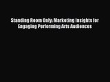 (PDF Download) Standing Room Only: Marketing Insights for Engaging Performing Arts Audiences