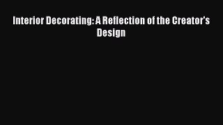 [PDF Download] Interior Decorating: A Reflection of the Creator's Design [PDF] Online