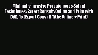 PDF Download Minimally Invasive Percutaneous Spinal Techniques: Expert Consult: Online and