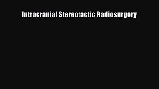 PDF Download Intracranial Stereotactic Radiosurgery Read Online
