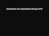 [PDF Download] Einmaleins der Entgeltabrechnung 2013 [Read] Full Ebook