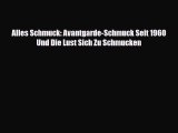 [PDF Download] Alles Schmuck: Avantgarde-Schmuck Seit 1960 Und Die Lust Sich Zu Schmucken [Read]
