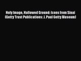 [PDF Download] Holy Image Hallowed Ground: Icons from Sinai (Getty Trust Publications: J. Paul