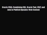 [PDF Download] Oracle XSQL: Combining SQL Oracle Text XSLT and Java to Publish Dynamic Web