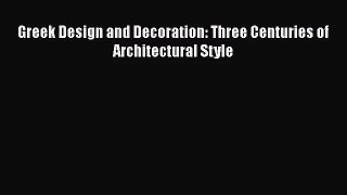 [PDF Download] Greek Design and Decoration: Three Centuries of Architectural Style [Download]