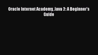 [PDF Download] Oracle Internet Academy Java 2: A Beginner's Guide [Read] Full Ebook