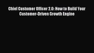 (PDF Download) Chief Customer Officer 2.0: How to Build Your Customer-Driven Growth Engine
