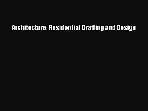 [PDF Download] Architecture: Residential Drafting and Design [Read] Online