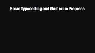 [PDF Download] Basic Typesetting and Electronic Prepress [Read] Full Ebook