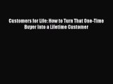 (PDF Download) Customers for Life: How to Turn That One-Time Buyer Into a Lifetime Customer