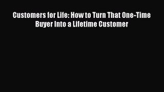 (PDF Download) Customers for Life: How to Turn That One-Time Buyer Into a Lifetime Customer