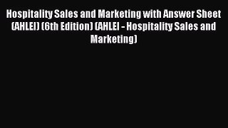 (PDF Download) Hospitality Sales and Marketing with Answer Sheet (AHLEI) (6th Edition) (AHLEI