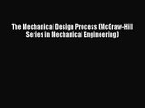 (PDF Download) The Mechanical Design Process (McGraw-Hill Series in Mechanical Engineering)