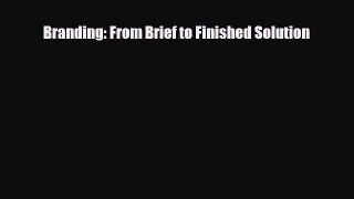 [PDF Download] Branding: From Brief to Finished Solution [PDF] Full Ebook