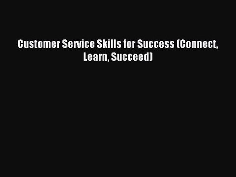(PDF Download) Customer Service Skills for Success (Connect Learn Succeed) PDF