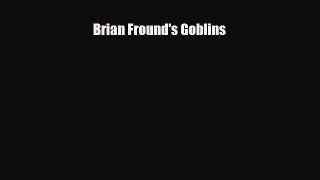 [PDF Download] Brian Fround's Goblins [PDF] Full Ebook
