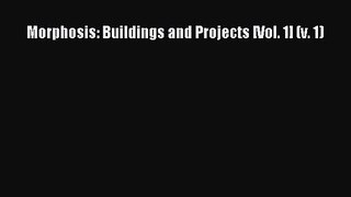 Morphosis: Buildings and Projects [Vol. 1] (v. 1) Free Download Book