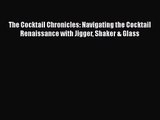 The Cocktail Chronicles: Navigating the Cocktail Renaissance with Jigger Shaker & Glass Read
