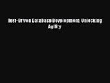 [PDF Download] Test-Driven Database Development: Unlocking Agility [PDF] Full Ebook