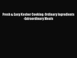 Fresh & Easy Kosher Cooking: Ordinary Ingredients -Extraordinary Meals  Free Books