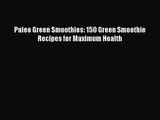Paleo Green Smoothies: 150 Green Smoothie Recipes for Maximum Health Free Download Book