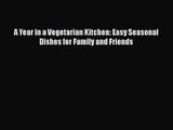 A Year in a Vegetarian Kitchen: Easy Seasonal Dishes for Family and Friends Read Online PDF