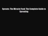 Sprouts: The Miracle Food: The Complete Guide to Sprouting  Free PDF