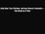 Jelly Shot Test Kitchen: Jell-ing Classic Cocktails—One Drink at a Time  Free Books
